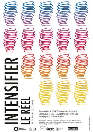 Affiche de l'exposition intensifier le réel à l'ESAL de metz en février/mars 2026